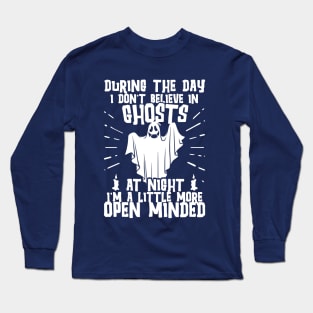 During the day I don't believe in ghosts Long Sleeve T-Shirt